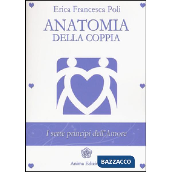 Anatomia della coppia. I sette principi dell'amore