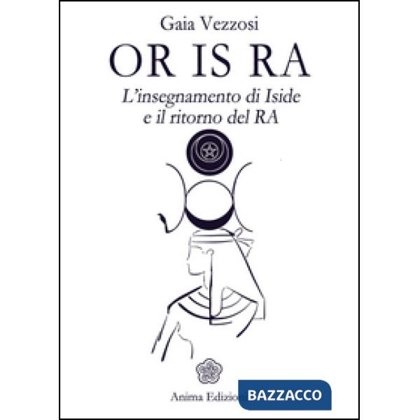 Or Is Ra. L'insegnamento di Iside e il ritorno del Ra