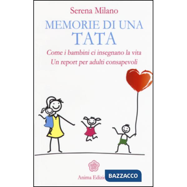 Memorie di una tata. Come i bambini ci insegnano la vita. Un report per adulti consapevoli