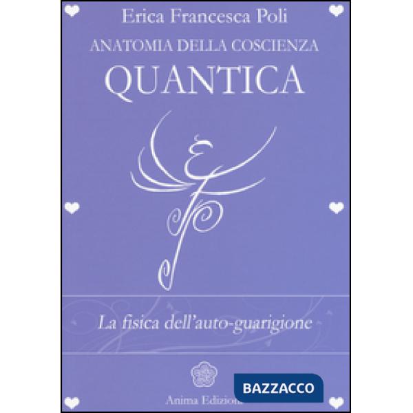 Anatomia della coscienza quantica. La fisica dell'auto-guarigione