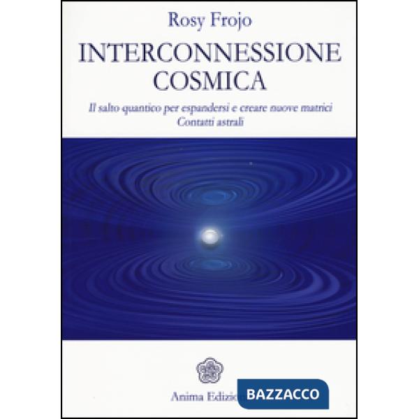 Interconnessione cosmica. Il salto quantico per espandersi e creare nuove matric