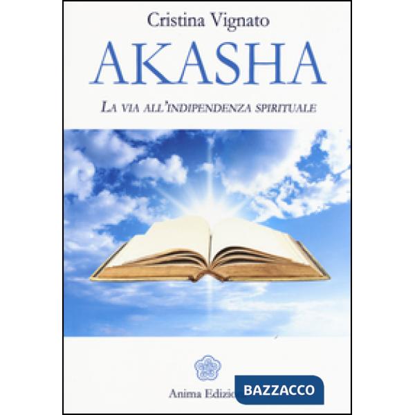 Akasha. La via all'indipendenza spirituale