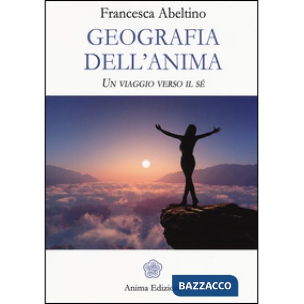Geografia dell'anima. Un viaggio verso il sé
