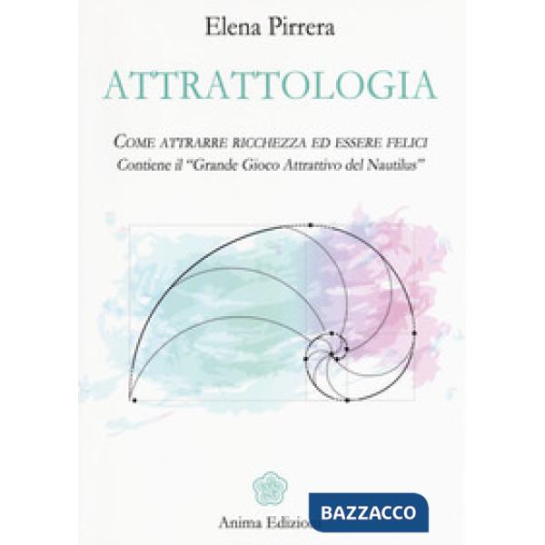 Attrattologia. Come attrarre ricchezza ed essere felici. Contiene il «Grande gio