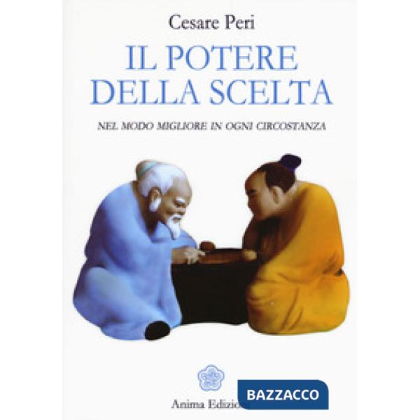 Potere della scelta. Nel modo migliore in ogni circostanza (Il)
