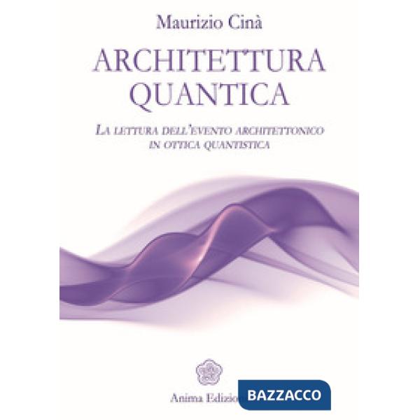 Architettura quantica. La lettura dell'evento architettonico in ottica quantisti