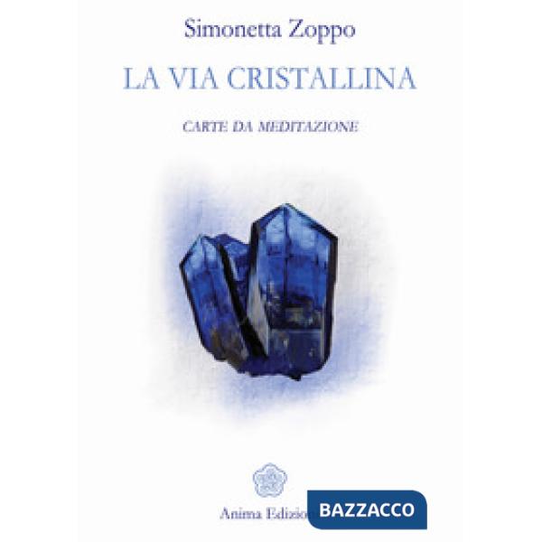 Via cristallina. Carte da meditazione. Con 52 Carte (La)