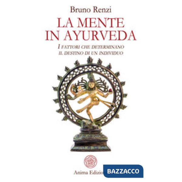 Mente in ayurveda. I fattori che determinano il destino di un individuo (La)