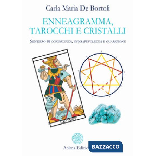 Enneagramma, tarocchi e cristalli. Sentiero di conoscenza, consapevolezza e guarigione