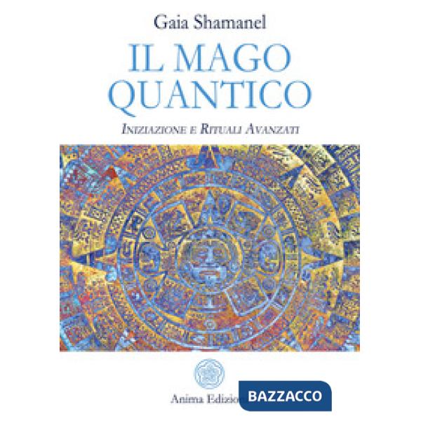 Mago quantico. Iniziazione e rituali avanzati (Il)