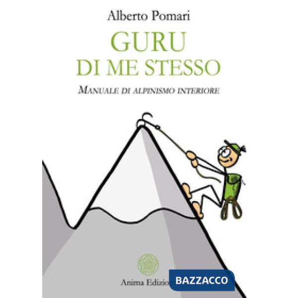Guru di me stesso. Manuale di alpinismo interiore
