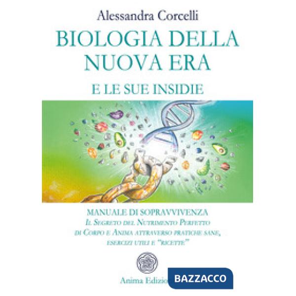Biologia della nuova era e le sue insidie. Manuale di sopravvivenza. Il segreto 