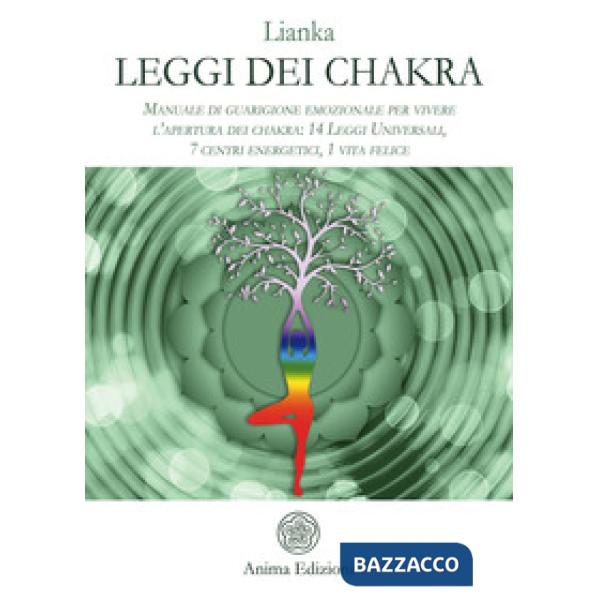 Leggi dei chakra. Manuale di guarigione emozionale per vivere l'apertura dei cha