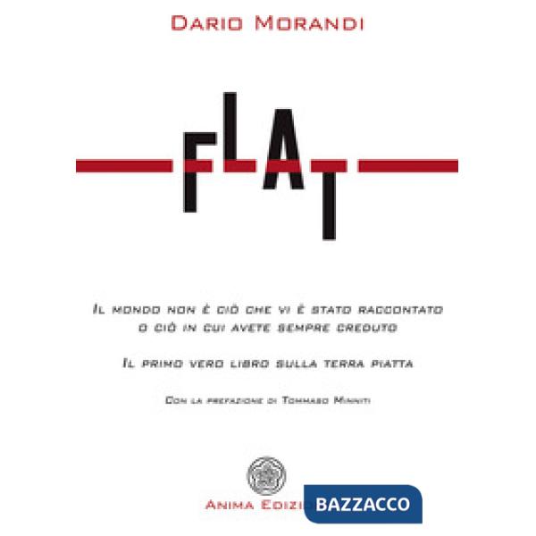 Flat. Il mondo non è ciò che vi è stato raccontato o ciò in cui avete sempre cre