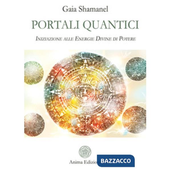 Portali quantici. Iniziazione alle energie divine di potere