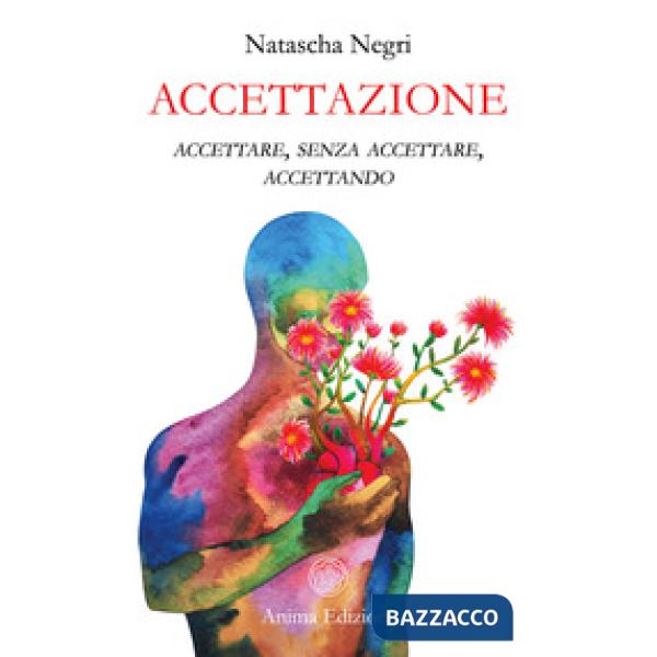 Accettazione. Accettare, senza accettare, accettando