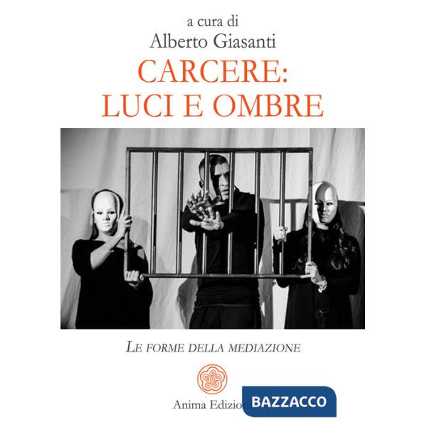 Carcere: luci e ombre. Le forme della mediazione