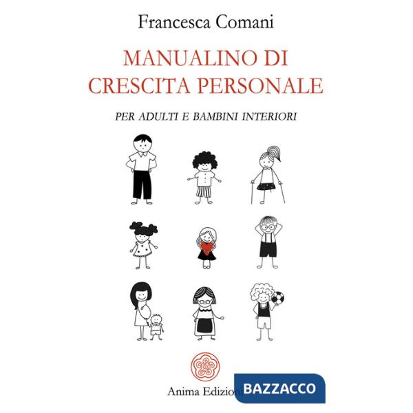 Manualino di crescita personale. Per adulti e bambini interiori