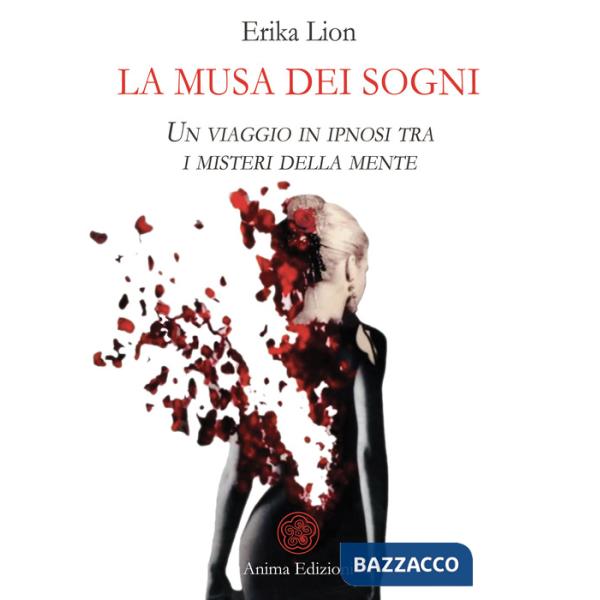 Musa dei sogni. Un viaggio in ipnosi tra i misteri della mente (La)