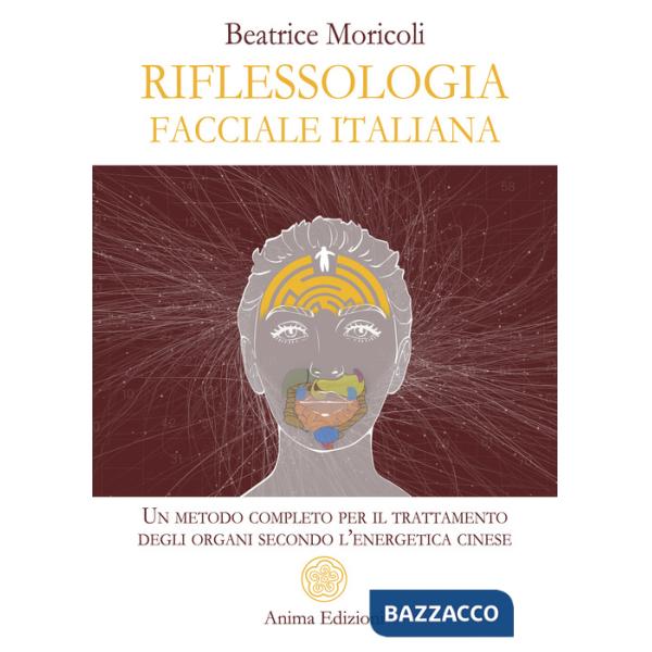 Riflessologia facciale italiana. Un metodo completo per il trattamento degli organi secondo l'energetica cinese