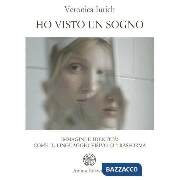 Ho visto un sogno. Immagini e identità: come il linguaggio visivo ci trasforma