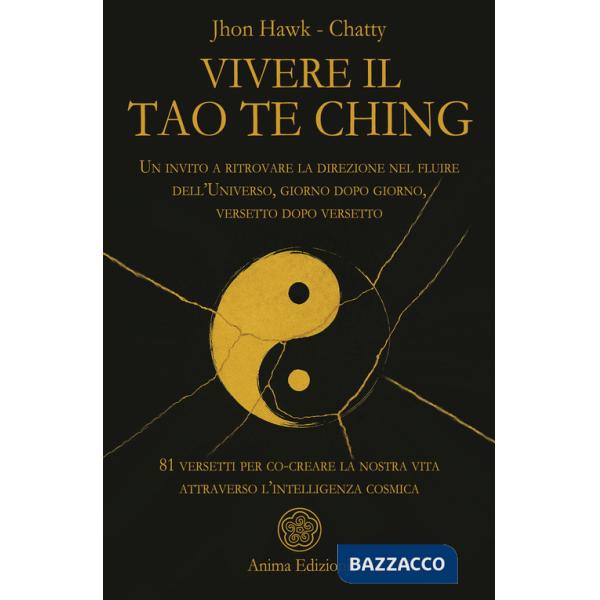 Vivere il Tao Te Ching. Un invito a ritrovare la direzione nel fluire dell'Universo, giorno dopo giorno, versetto dopo versetto.