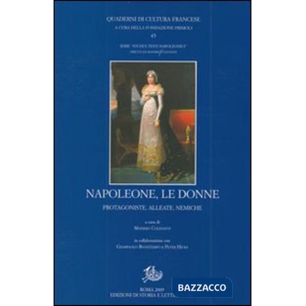 Napoleone e le donne. Protagoniste, alleate, nemiche