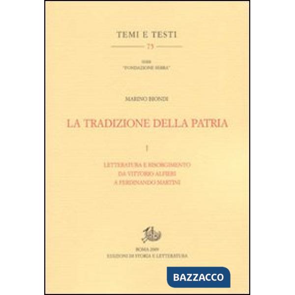 Tradizione della patria (La). Vol. 1: Letteratura e Risorgimento da Vittorio Alfieri a Ferdinando Martini