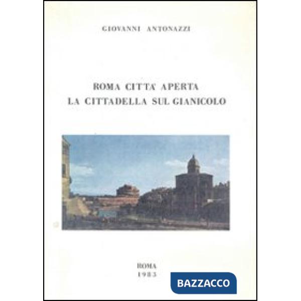 Roma città aperta. La cittadella sul Gianicolo: appunti di diario (1940-1945)