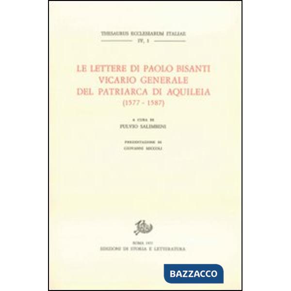 Lettere di Paolo Bisanti vicario generale del patriarca di Aquileia(1577-1587) (