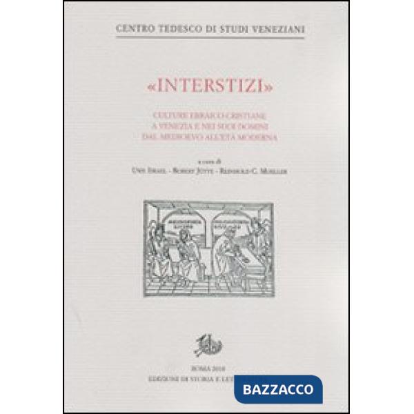 «Interstizi». Culture ebraico-cristiane a Venezia e nei suoi domini tra basso Medioevo e prima età moderna