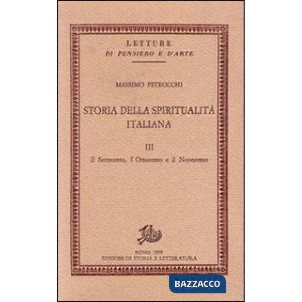 Storia della spiritualità italiana. Vol. 3: Il Settecento, l'Ottocento e il Novecento
