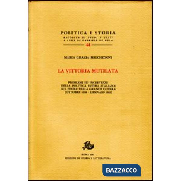 Vittoria mutilata. Problemi ed incertezze della politica estera italiana sul finire della grande guerra (ottobre 1918-gennaio 19