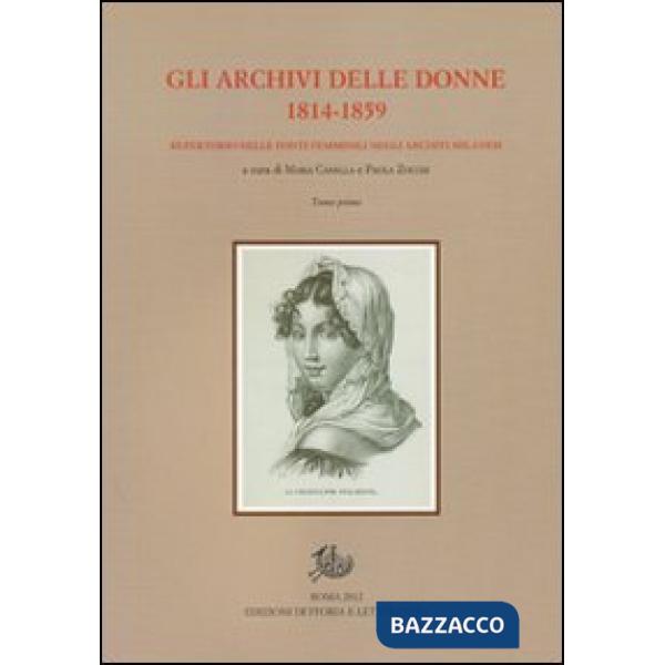 Archivi delle donne 1814-1859. repertorio delle fonti femminili negli archivi milanesi. Con CD-ROM (Gli)