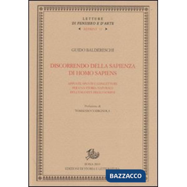 Discorrendo della sapienza di homo sapiens. Appunti, spunti e congetture per una storia naturale dell'umanità degli uomini