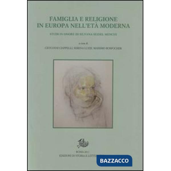 Famiglia e religione in Europa in età moderna. Studi in onore di Silvana Seidel Menchi