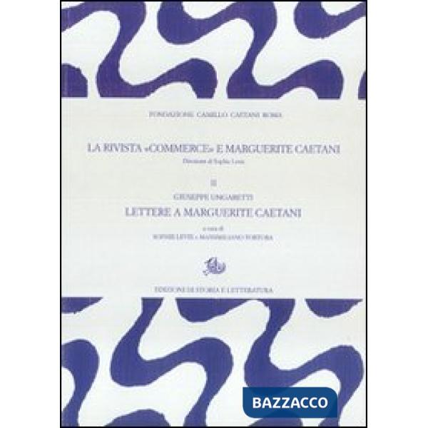 Rivista «Commerce» e Marguerite Caetani (La). Vol. 2: Giuseppe Ungaretti, lettere a Marguerite Caetani