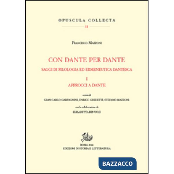 Con Dante e per Dante. Saggi di filologia dantesca. Vol. 1: Approcci a Dante