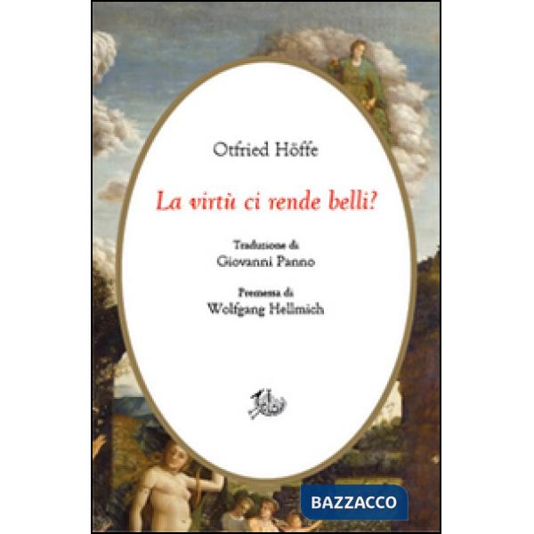 Virtù ci rende belli? Arte di vivere e morale (La)