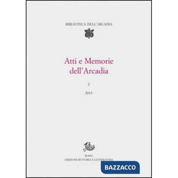 Atti e memorie dell'Arcadia (2013). Vol. 2