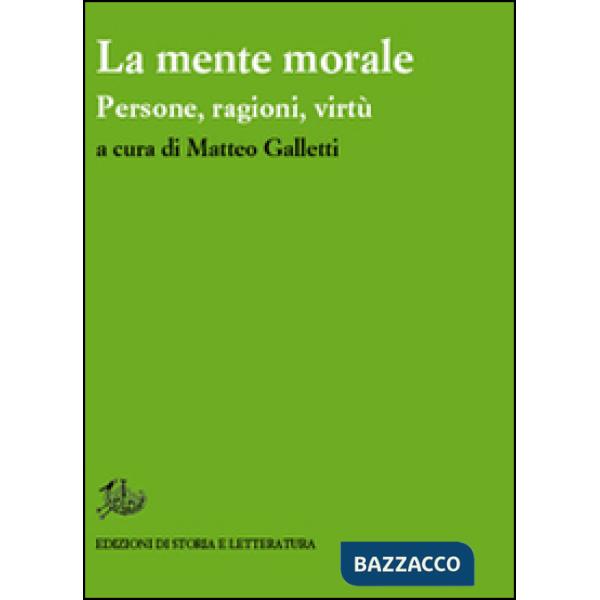 Mente morale. Persone, ragioni, virtù (La)