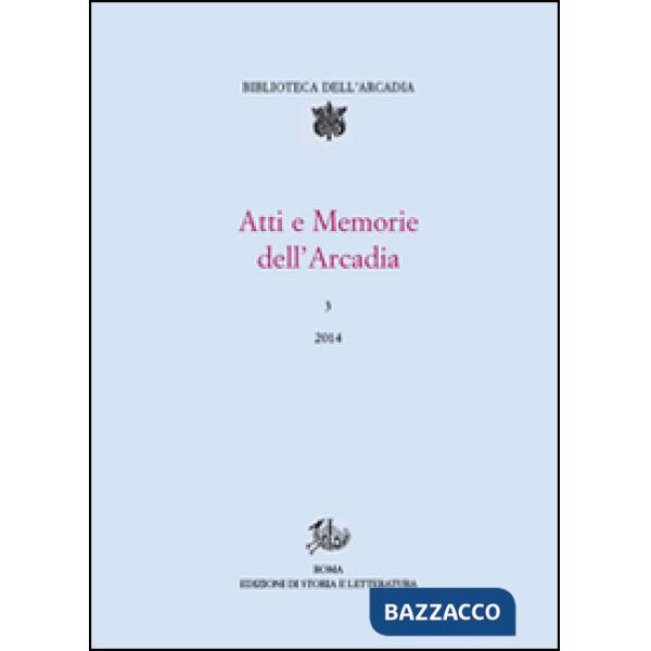 Atti e memorie dell'Arcadia (2014). Vol. 3