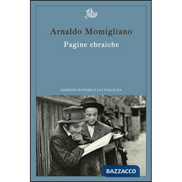 Pagine ebraiche. Con un'intervista inedita ad Arnoldo Momigliano
