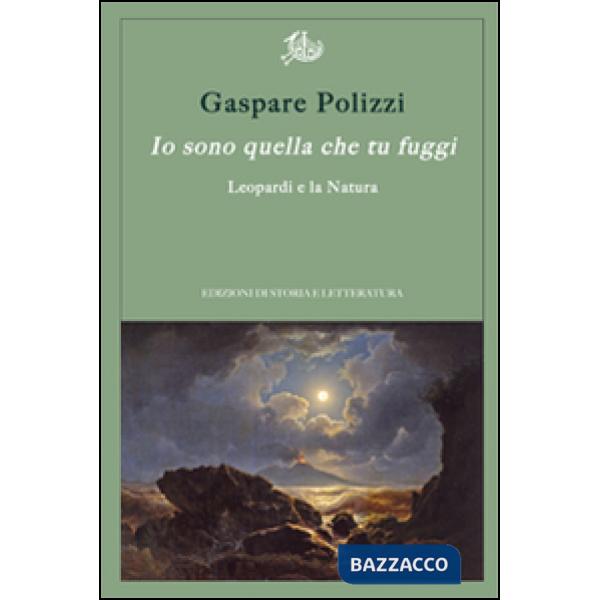 Io sono quella che tu fuggi. Leopardi e la natura