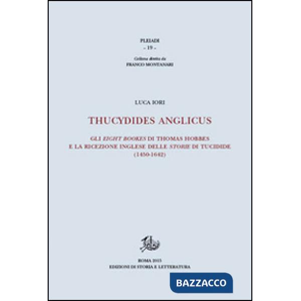 Thucydides Anglicus. Gli eight bookes di Thomas Hobbes e la ricreazione inglese delle storie di Tucidide (1450-1642)