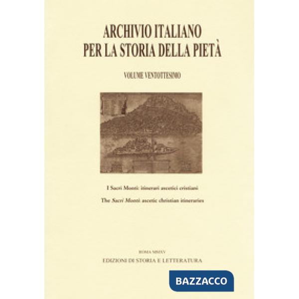 Archivio italiano per la storia della pietà. Vol. 28: I sacri monti: itinerari a
