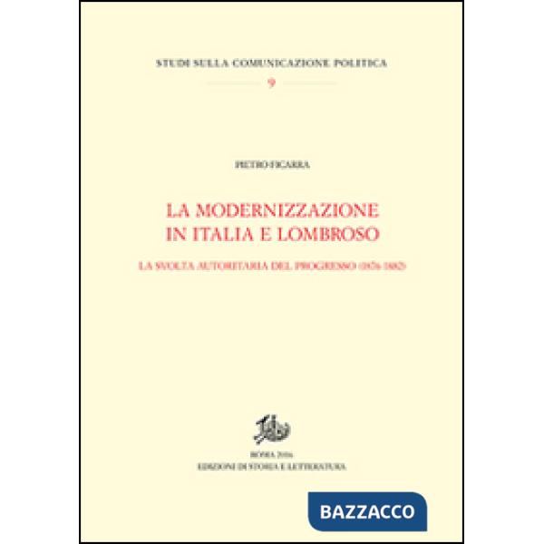 Modernizzazione in Italia e Lombroso. La svolta autoritaria del progresso (1876-