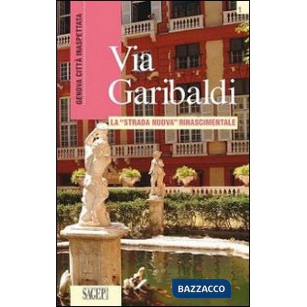 Via Garibaldi. La «strada nuova» rinascimentale