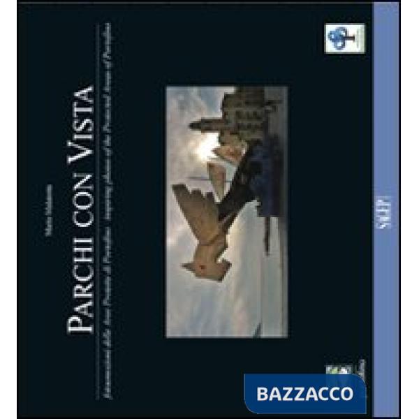 Parchi con vista. Fotoemozioni delle aree protette di Portofino-Inspiring photos of the proteced areas of Portofino. Ediz. bilin