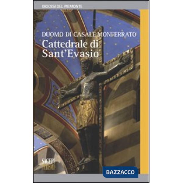 Duomo di Casale Monferrato. Cattedrale di Sant'Evasio